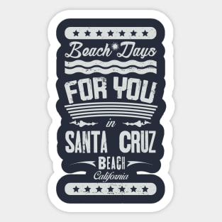 Beach Days for you in Santa Cruz Beach - California (litght lettering t-shirt) Sticker